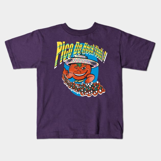 Pico De Heck Yeah! Kids T-Shirt by Popoffthepage